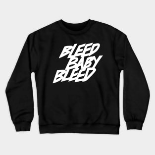 Bleed Baby Bleed Logo Crewneck Sweatshirt